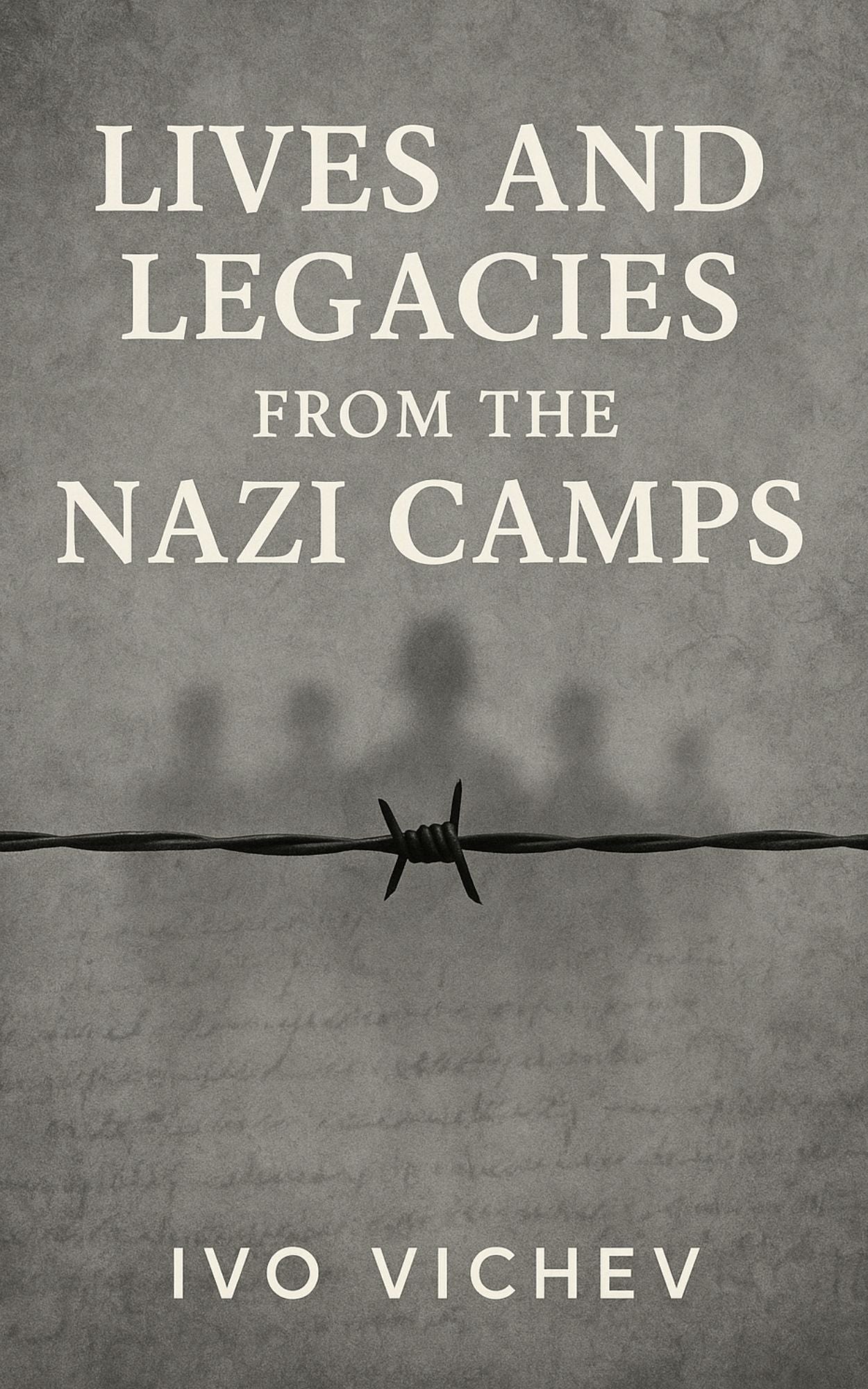 Lives and Legacies from the Nazi Camps